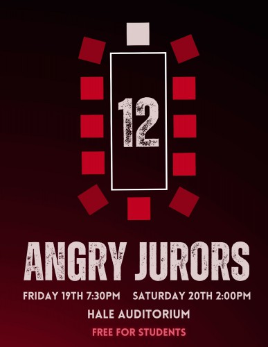 12 Angry Jurors, Friday 19th 7:30, Saturday 20th 2:00, Hale Auditorium, Free for Students