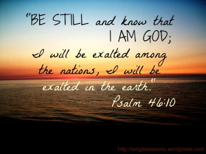 A body of water at sunset with Psalm 46:10 overlaid: BE STILL and know that I AM GOD; I will be exalted among the nations, I will be exalted on the earth.